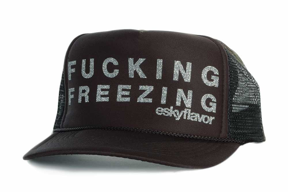 FUCKING FREEZING eskyflavor Hat