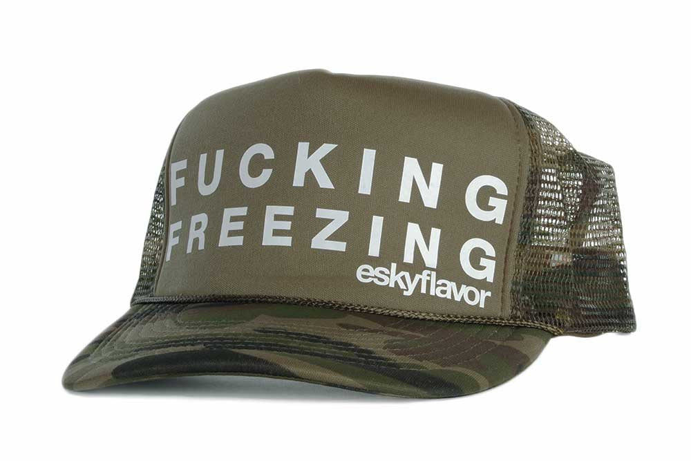 FUCKING FREEZING eskyflavor Hat