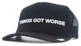 THINGS GOT WORSE - eskyflavor hat