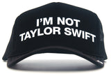 I'M NOT TAYLOR SWIFT - B&W - eskyflavor hat